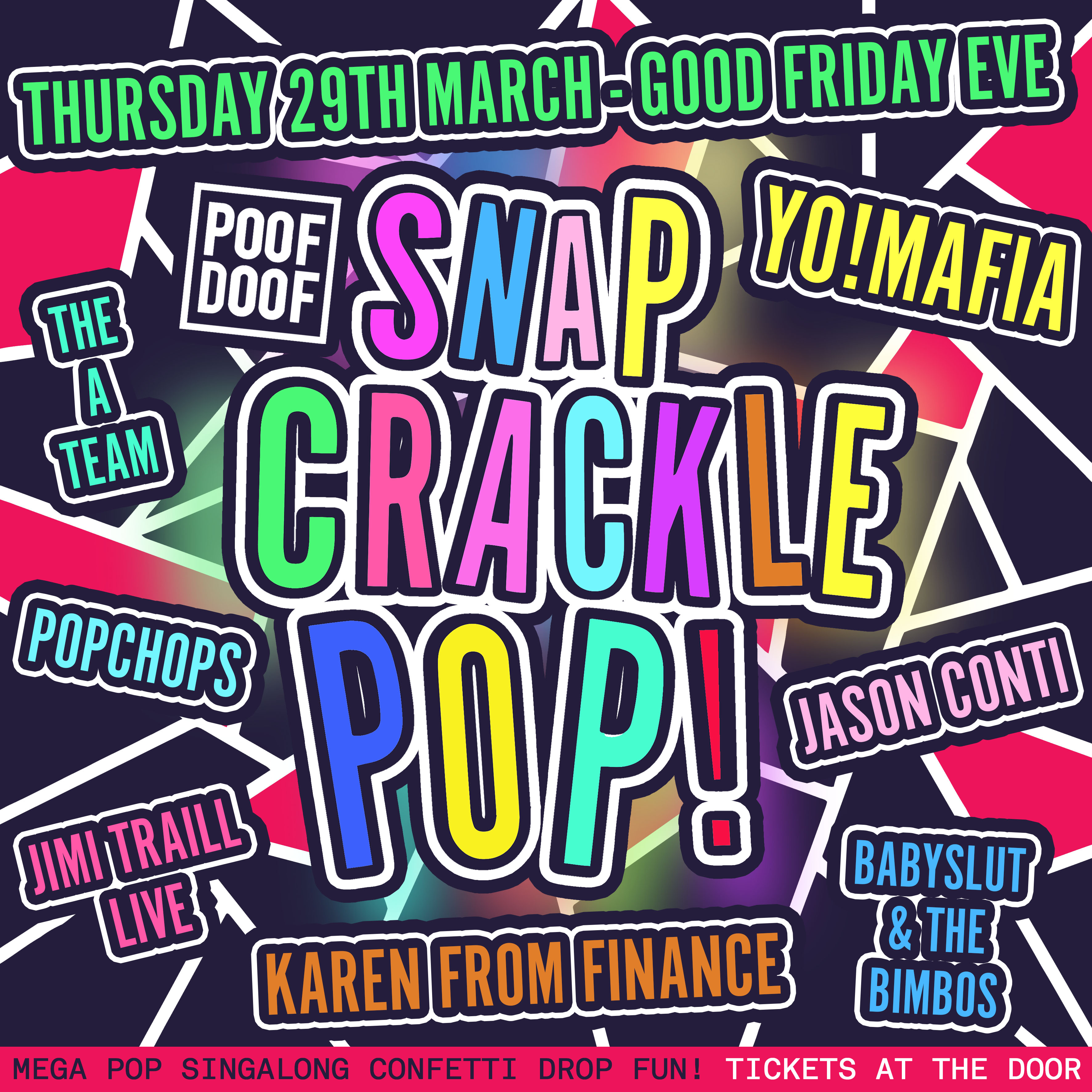 SNAP CRACKLE POP [GOOD FRIDAY EVE] 2018 - Poof Doof 