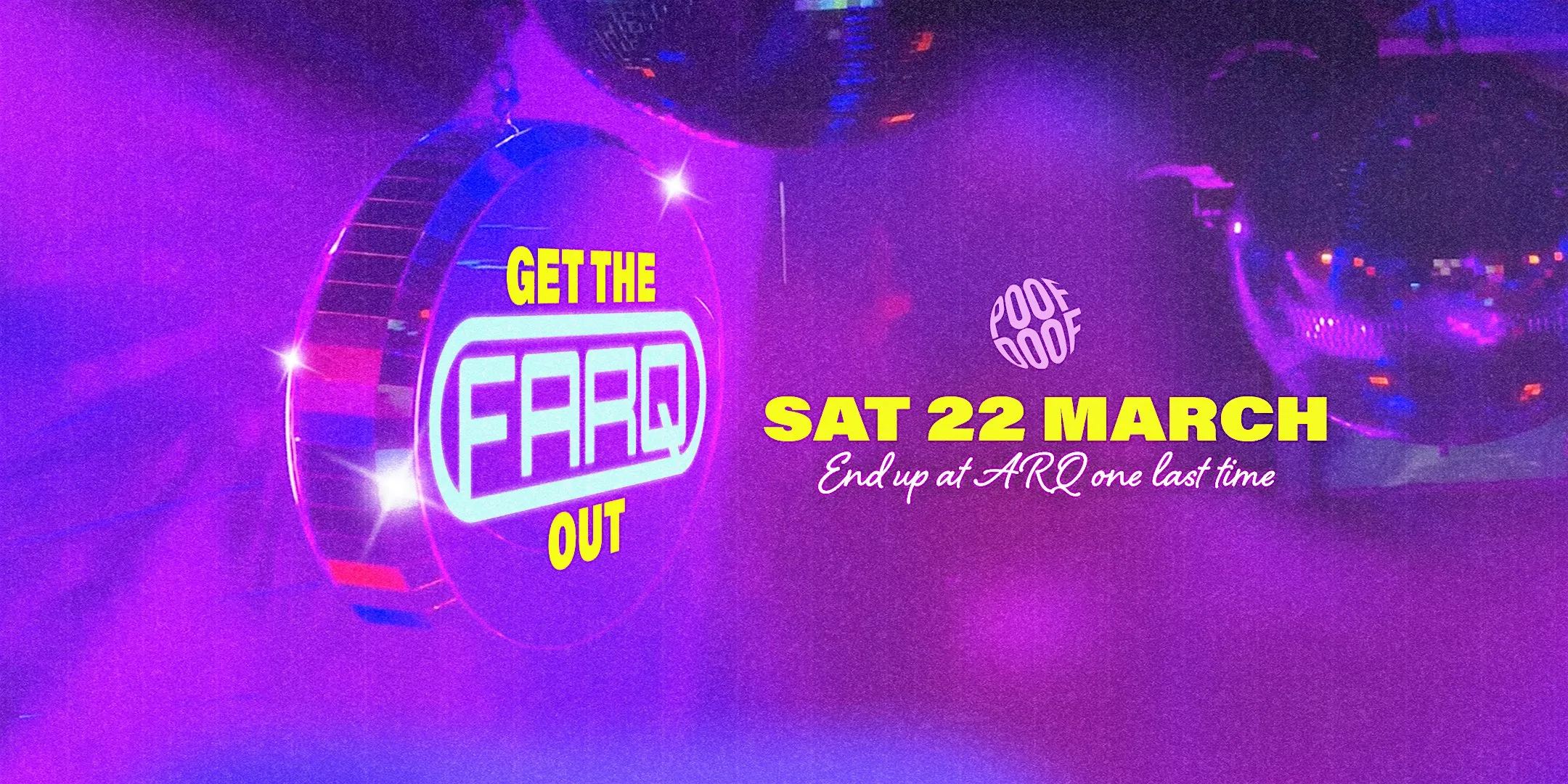 GET THE FARQ OUT - The Last Ever Party at ARQ Sydney